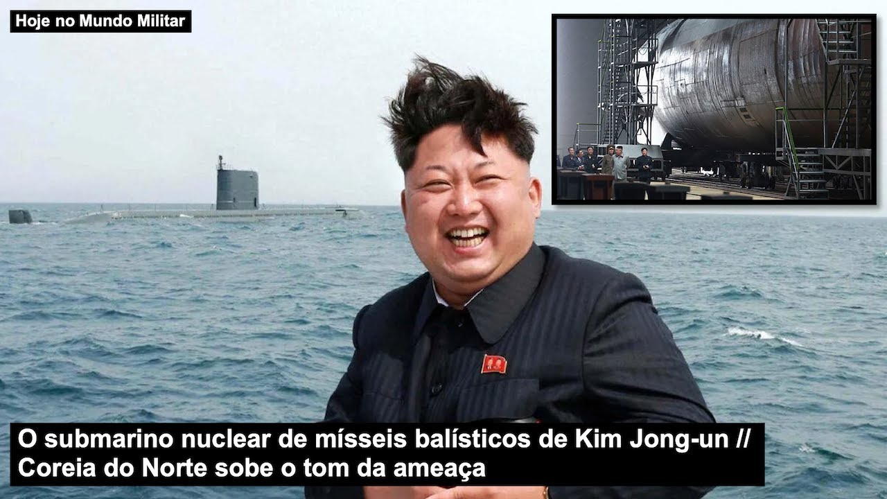 O submarino nuclear de mísseis balísticos de Kim Jong-un – Coreia do Norte sobe o tom da ameaça