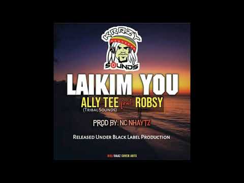 Laikim You (2020) prod by Nc Nhaytz @KSP- Ally Tee (Tribal Sounds) ft Rob-C