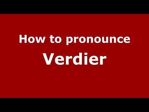 How to pronounce Verdier (French) - PronounceNames.com