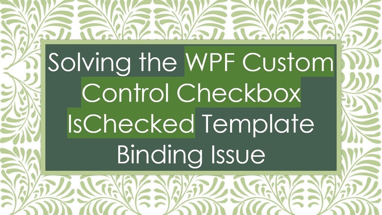 Solving the WPF Custom Control Checkbox IsChecked Template Binding Issue