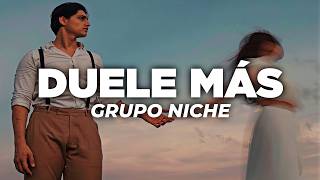 Grupo Niche - Duele Más (Letra)
