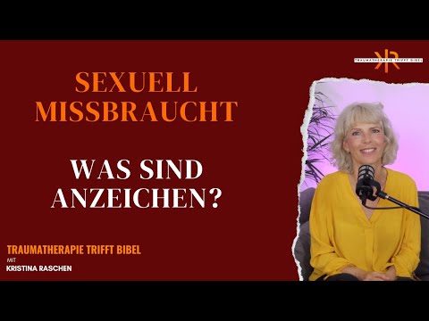 Sexuell missbraucht: Was sind die Anzeichen? ll mit Kristina Raschen