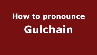 How to pronounce Gulchain