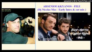 ARSENIOU & KYANOS - FILE(DJ NICOLAS MAS EARLY INTRO CUT MIX)WITH SPOT