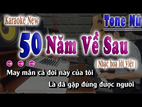 50 Năm Về Sau Karaoke Tone Nữ ( Nhạc Hoa Lời Việt : Đặng Thanh Tuyền )  song nhien karaoke