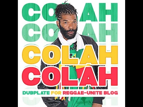 Colah Colah-Up & Running-Dubplate for Reggae-Unite Blog (Septembre-2014).