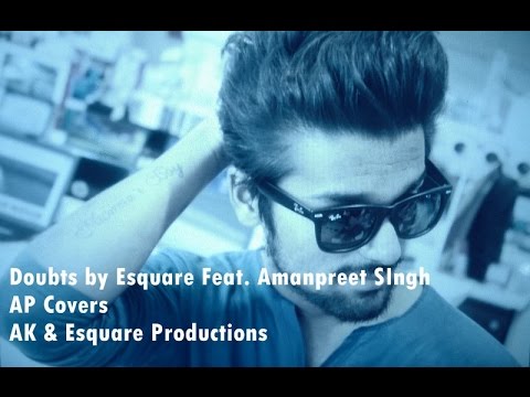 Doubts by Esquare Feat Amanpreet | AP Covers