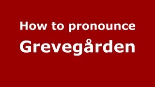 How to pronounce Grevegården