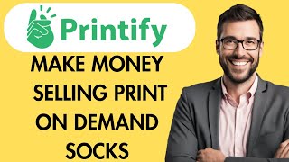 HOW TO MAKE SOCKS ON PRINTIFY- MAKE MONEY SELLING PRINT ON DEMAND SOCKS ON ETSY