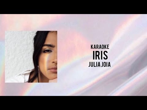 Karaoke - Iris ( Julia Joia )