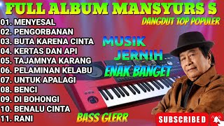 Download lagu FULL ALBUM ORGEN TUNGGAL KOLEKSI LAGU MANSYURS S MENYESAL PENGORBANAN BUTA KARENA CINTA  mp3