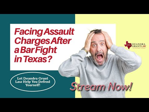 Facing Assault Charges After a Bar Fight in Texas? Let Deandra Grant Law Help You Defend Yourself!