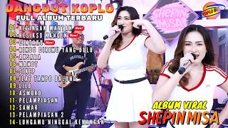 Download lagu SHEPIN MISA || KELINGAN MANTAN - KESIKSO KANGEN || DANGDUT KOPLO PALING DI CARI - VIRAL TERBARU mp3
