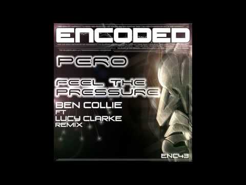 Pero - Feel The Pressure (Ben Collie feat. Lucy Clarke Remix) [Encoded]