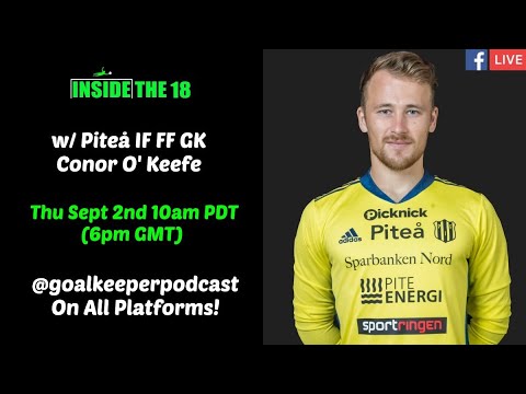 I18 Goalkeeper Podcast Live  w/ Piteå IF GK Conor O'Keefe
