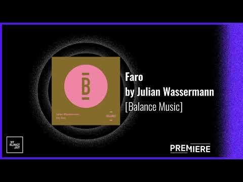 PREMIERE: Faro - Julian Wassermann | Balance Music