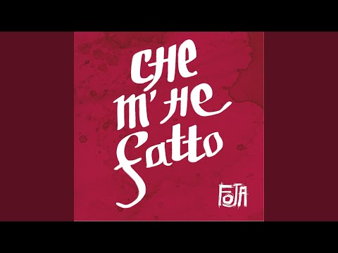 Che m' he fatto