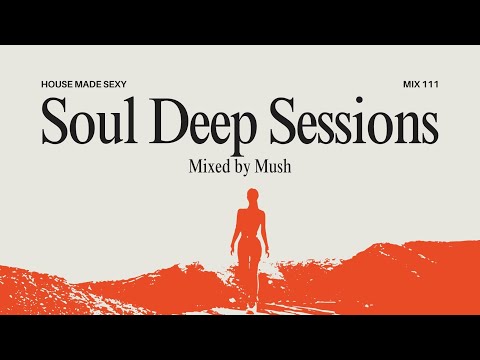 Soul Deep Sessions 111 mixed by Mush