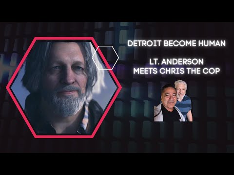 DETROIT BECOME HUMAN | LT. ANDERSON MEETS CHRIS THE COP |
