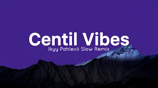 Download lagu Centil Vibes Rap - Ikyy Pahlevii Slow Remix Repeating ( New Release) mp3
