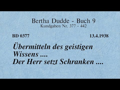 BD 0377 - ÜBERMITTELN des GEISTIGEN WISSENS .... DER HERR SETZT SCHRANKEN ....