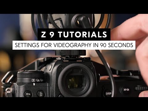 Nikon Z 9 tutorial: Set up your Z 9 in 90 seconds to shoot video