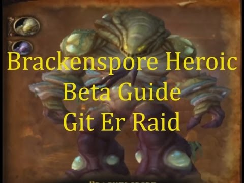 Brackenspore Heroic Highmaul Warlords of Draenor Beta Guide