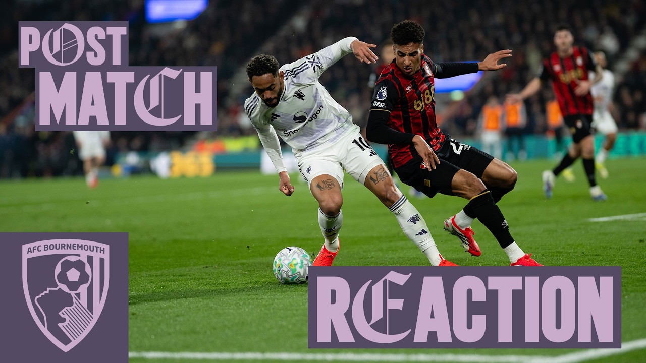 LIVE 🔴 | Bournemouth v Man Utd | Post-Match Reaction