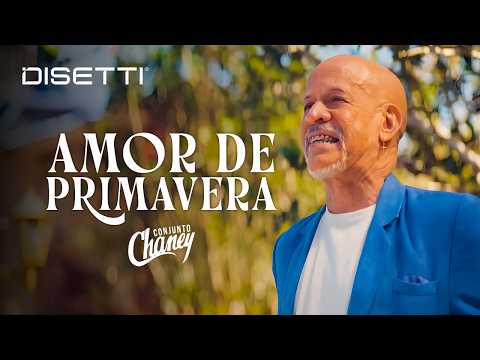 Conjunto Chaney - Amor De Primavera (Video Oficial)