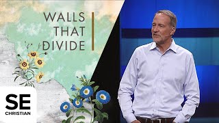 Walls That Divide | TEARING DOWN WALLS | Dave Stone