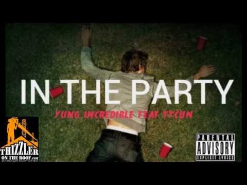 Yung Incredible ft. TyCun - In The Party [Prod. Tyler Goldchain$] [Remix] [Thizzler.com]