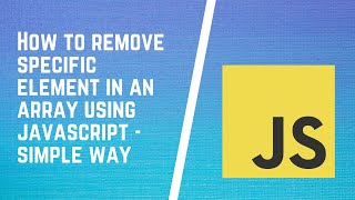 Removing a specific element from an array | How to Remove Specific Array element in JavaScript