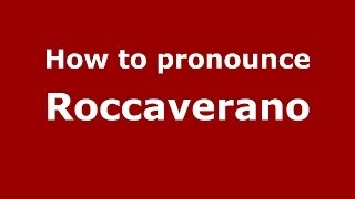 How to pronounce Roccaverano