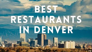 Best Restaurants in Denver (for all types of food!)