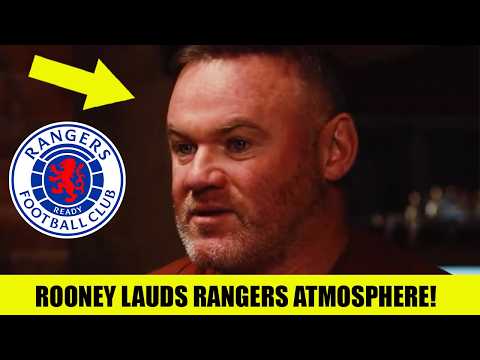 Wayne Rooney LAUDS Rangers Atmosphere In New Podcast!