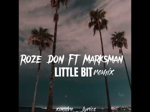 Roze Don Ft Marksman- Little bit remix(Lyrics Video)
