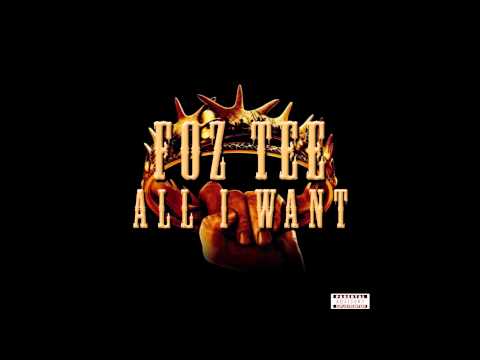 Foz Tee - All I Want (Exclusive)
