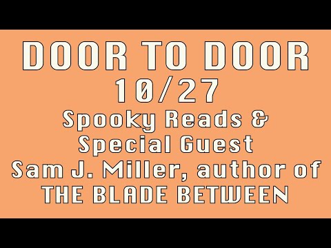Door to Door 10/27/2020: Spooky Reads and Special Guest Sam J. Miller / THE BLADE BETWEEN