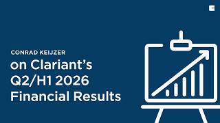 Conrad Keijzer on Clariant's Q2/H1 2026 Financial Results