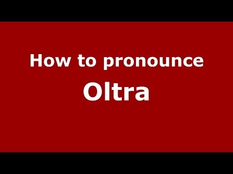 How to pronounce Oltra