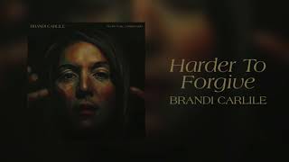 Brandi Carlile - Harder To Forgive (Official Audio)
