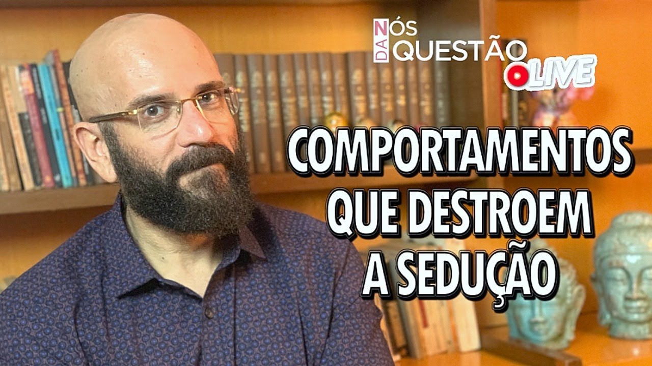 COMPORTAMENTOS QUE DESTROEM A SEDUÇÃO | Marcos Lacerda, psicólogo