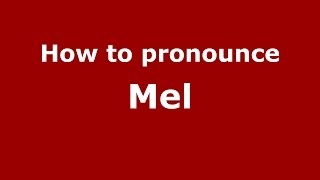How to pronounce Mel