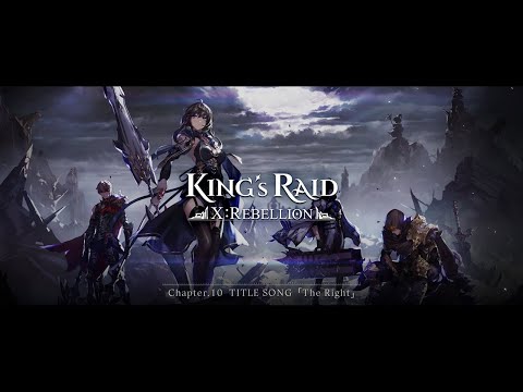 [KING's RAID] CH.10 Title Song "The Right" | Ⅹ: Rebellion