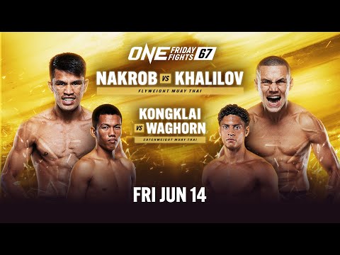 [Live In HD] ONE Friday Fights 67: Nakrob vs. Khalilov