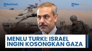 Menlu Turki Tuding Israel Ingin Kosongkan Gaza, Serukan Pasukan Internasional Segera Jaga Keamanan