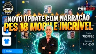 NOVO UPDATE PES 2018 MOBILE COM NARRAÇÃO EM PORTUGUÊS ATUALIZAÇÃO INCRÍVEL DE FUTEBOL