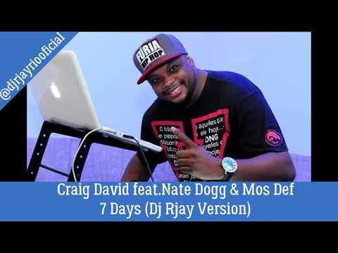 CRAIG DAVID feat. NATE DOGG & MOS DEF - 7 DAYS (DJ RJAY)