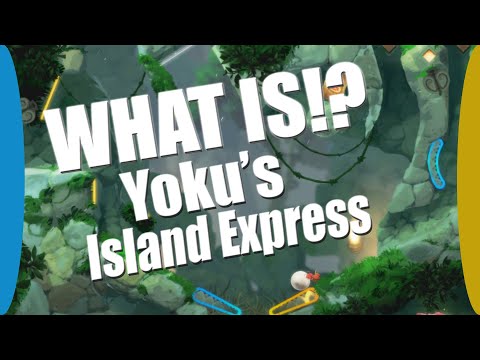 What Is?! Yoku's Island Express