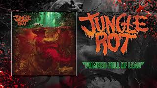 Jungle Rot - Pumped Full Of Lead (Audio)